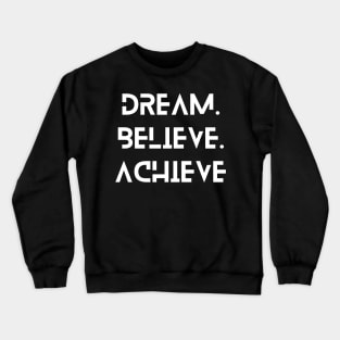 dream believe achieve typography design Crewneck Sweatshirt